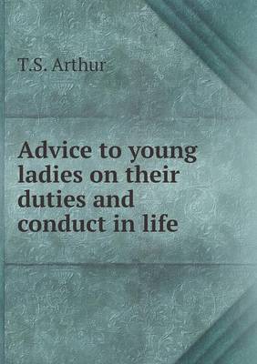 Book cover for Advice to young ladies on their duties and conduct in life