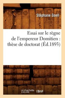 Cover of Essai Sur Le Regne de l'Empereur Domitien: These de Doctorat (Ed.1893)