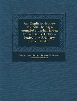 Book cover for An English-Hebrew Lexicon, Being a Complete Verbal Index to Gesenius' Hebrew Lexicon - Primary Source Edition