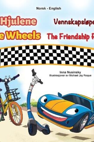 Cover of The Wheels - The Friendship Race (Norwegian English Bilingual Kids Book)