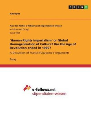 Cover of 'Human Rights Imperialism' or Global Homogenization of Culture? Has the Age of Revolution ended in 1989?