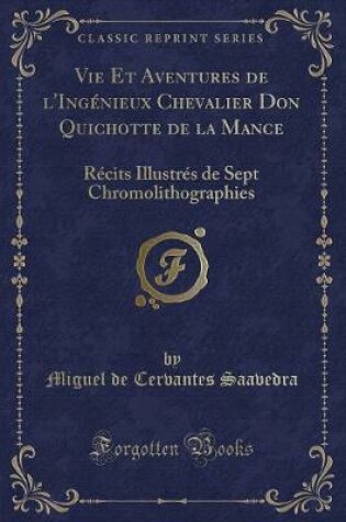 Cover of Vie Et Aventures de l'Ingénieux Chevalier Don Quichotte de la Mance