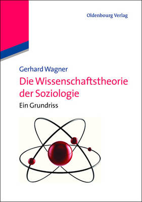 Book cover for Die Wissenschaftstheorie Der Soziologie