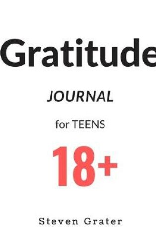 Cover of Gratitude Journal for TEENS 18+