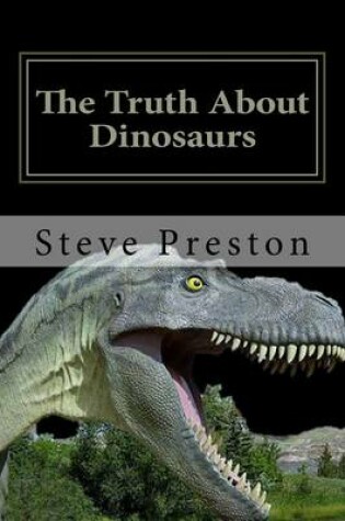 Cover of The Truth about Dinosaurs