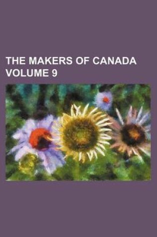 Cover of The Makers of Canada Volume 9