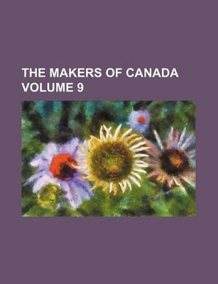 Book cover for The Makers of Canada Volume 9