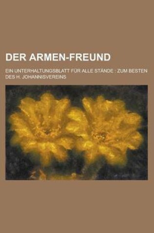 Cover of Der Armen-Freund; Ein Unterhaltungsblatt Fur Alle Stande