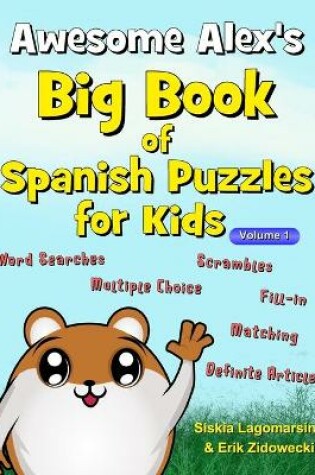 Cover of Awesome Alex's Big Book of Spanish Puzzles for Kids - Volume 1