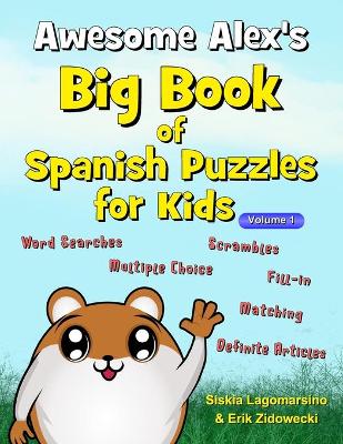 Book cover for Awesome Alex's Big Book of Spanish Puzzles for Kids - Volume 1