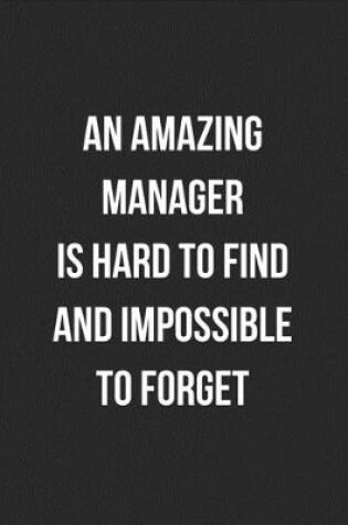 Cover of An Amazing Manager Is Hard To Find And Impossible To Forget