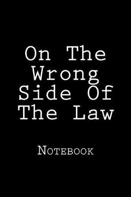 Book cover for On The Wrong Side Of The Law