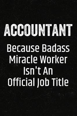 Book cover for Accountant Because Badass Miracle Worker Isn't an Official Job Title