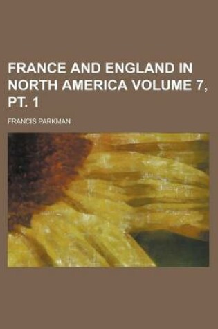 Cover of France and England in North America (Volume 07)