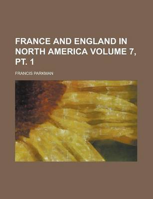 Book cover for France and England in North America (Volume 07)