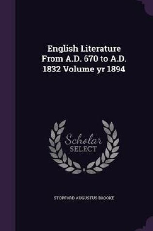 Cover of English Literature from A.D. 670 to A.D. 1832 Volume Yr 1894