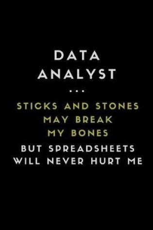 Cover of Data Analyst ... Sticks and Stones May Break My Bones But Spreadsheets Will Never Hurt Me