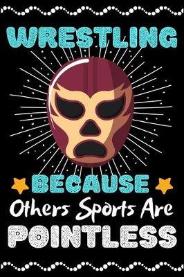 Book cover for wrestling Because Others Sports Are Pointless