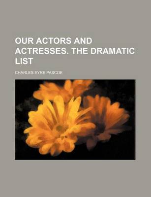 Book cover for Our Actors and Actresses. the Dramatic List