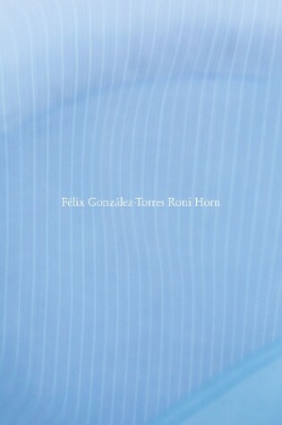 Cover of Félix González-Torres / Roni Horn