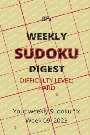 Cover of Bp's Weekly Sudoku Digest - Difficulty Hard - Week 09, 2023