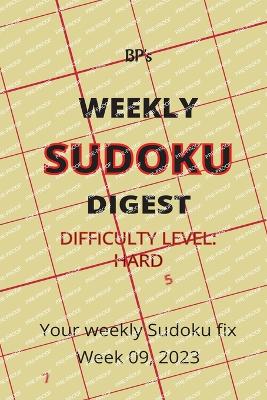 Book cover for Bp's Weekly Sudoku Digest - Difficulty Hard - Week 09, 2023