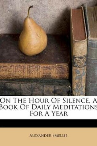 Cover of On the Hour of Silence, a Book of Daily Meditations for a Year