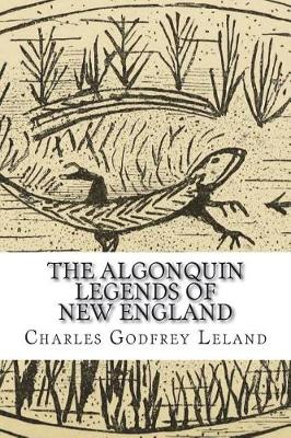 Book cover for Algonquin Legends of New England Myths and Folk Lore of the Micmac