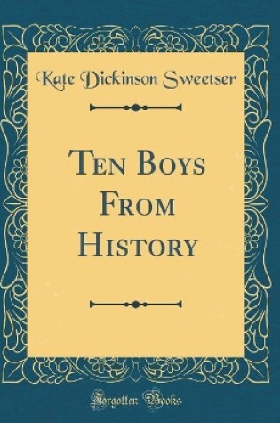 Cover of Ten Boys From History (Classic Reprint)