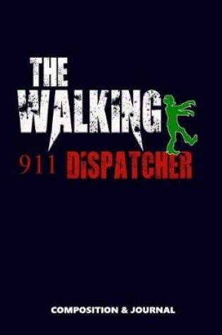 Cover of The Walking 911 Dispatcher