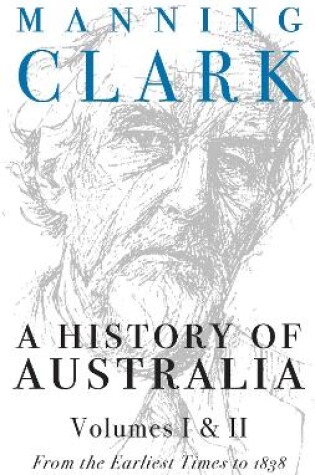 Cover of A History Of Australia (Volumes 1 & 2)