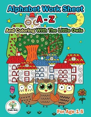 Book cover for Alphabet Worksheet A-Z and Coloring With The Little Owls