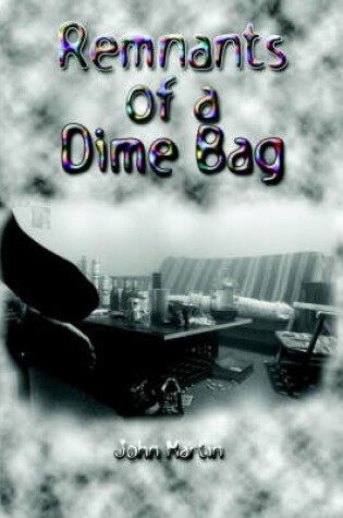 Cover of Remnants of a Dime Bag