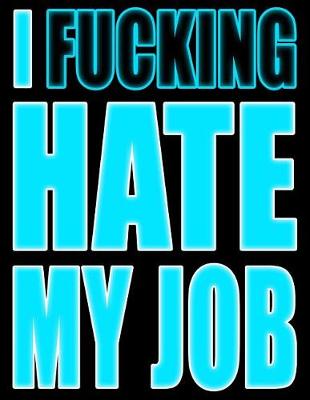 Book cover for I Fucking Hate My Job