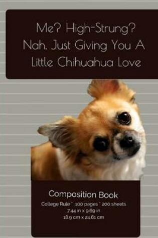 Cover of Funny Chihuahua Love Composition Notebook