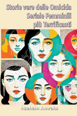 Book cover for Storie vere delle Omicida Seriale Femminili pi� Terrificanti