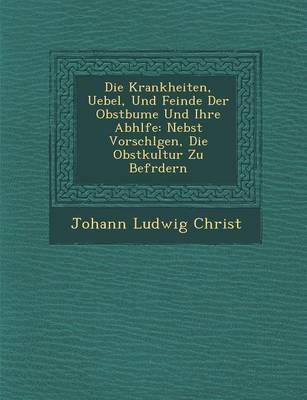 Book cover for Die Krankheiten, Uebel, Und Feinde Der Obstb Ume Und Ihre Abh Lfe