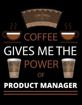 Book cover for COFFEE gives me the power of Product Manager