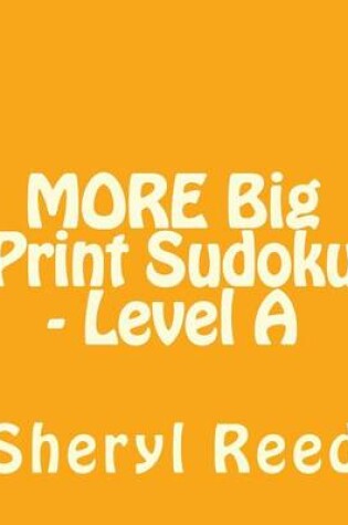 Cover of MORE Big Print Sudoku - Level A