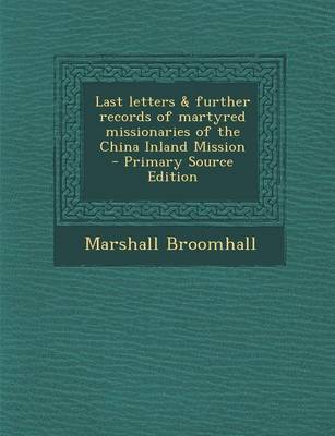 Book cover for Last Letters & Further Records of Martyred Missionaries of the China Inland Mission - Primary Source Edition