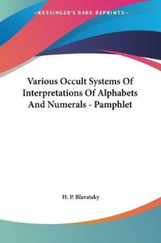 Cover of Various Occult Systems Of Interpretations Of Alphabets And Numerals - Pamphlet