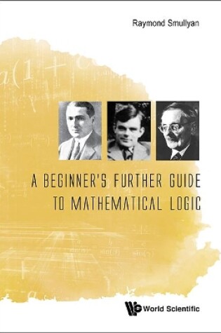 Cover of Beginner's Further Guide To Mathematical Logic, A