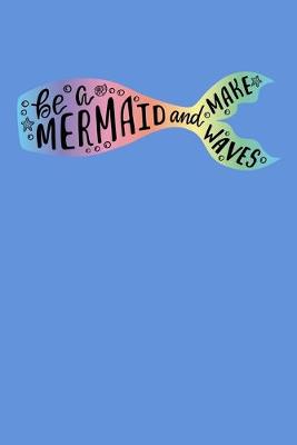 Book cover for Be A Mermaid And Make Waves