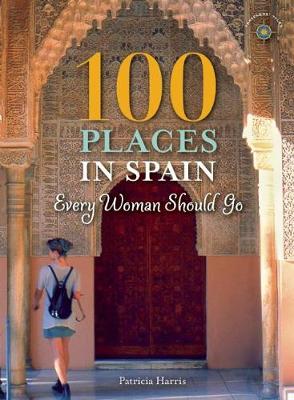 Cover of 100 Places in Spain Every Woman Should Go