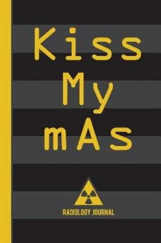 Cover of Kiss My Mas Radiology Journal