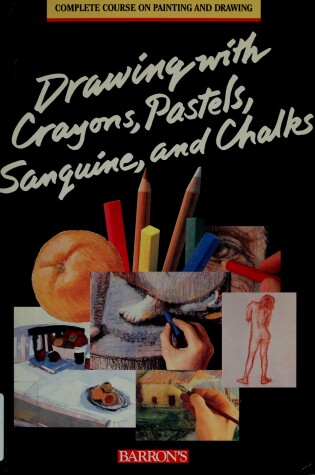 Cover of Drawing with Crayons, Pastels, Sanguine, and Chalks