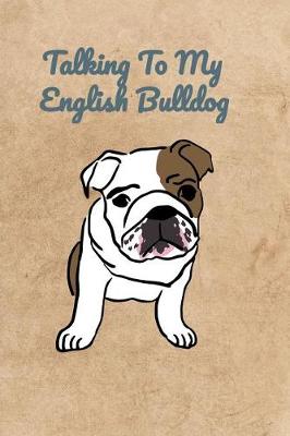 Book cover for Talking To My English Bulldog