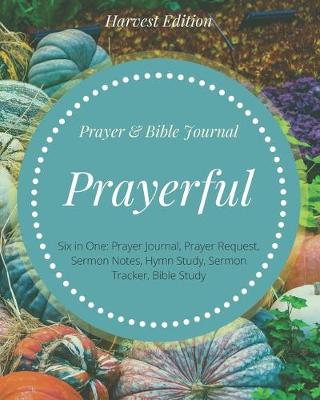 Book cover for Prayerful Prayer & Bible Journal Harvest Edition