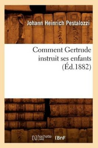 Cover of Comment Gertrude instruit ses enfants, (Ed.1882)
