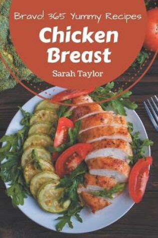 Cover of Bravo! 365 Yummy Chicken Breast Recipes